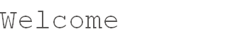 Welcome